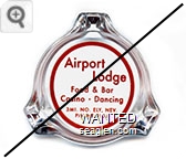 Airport Lodge, Food & Bar, Casino - Dancing, 3 Mi. No. Ely, Nev., Phone 2144 - Red imprint Glass Ashtray