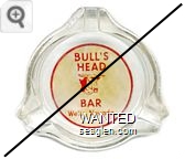 Bull's Head Bar,  Wells, Nevada - Red on white imprint Glass Ashtray