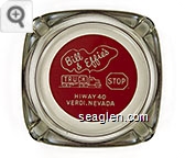 Bill & Effie's Truck Stop, Hiway 40, Verdi, Nevada - White on red imprint Glass Ashtray