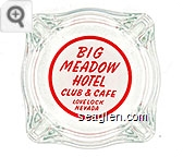 Big Meadow Hotel Club & Café, Lovelock, Nevada - Red on white imprint Glass Ashtray