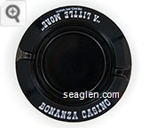Bonanza Casino, ''A Little More'', Reno, Nevada - White imprint Glass Ashtray