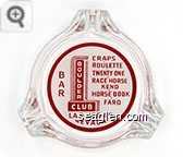 Bar, Craps - Roulette - Twenty One - Race Horse Keno - Horse Book - Faro, Las Vegas Nevada - Red on white imprint Glass Ashtray
