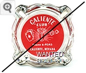 Caliente Club, Phone 6-9245, Caliente, Nevada - White on red imprint Glass Ashtray