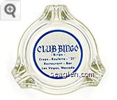 Club Bingo, Bingo, Craps - Roulette - ''21'', Restaurant - Bar, Las Vegas, Nevada - Blue on white imprint Glass Ashtray