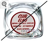 Club Elko, Gaming - Cocktails - Dancing, Phone 765 217 Fourth St., Elko, Nevada. - Red on white imprint Glass Ashtray