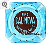 Reno Cal-Neva, North Lake Tahoe - White on red imprint Glass Ashtray