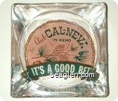 Club Cal Neva, In Reno, It's A Good Bet - Green and beige imprint Glass Ashtray