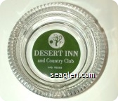 Desert Inn and Country Club, Las Vegas - White on green imprint Glass Ashtray