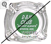 D & N Club, ''Snuffit Always'', Sparks, Nev. - White on green imprint Glass Ashtray