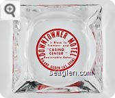 Downtowner Motel, 1/2 Block To Fremont and ''Casino Center'', Reasonable Rates, 8th and Ogden - Las Vegas - Red imprint Glass Ashtray