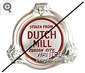 Stolen From, Dutch Mill, Carson City, Nev. - Red on white imprint Glass Ashtray