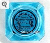 El Cholo Cafe, Famous Mexican Foods, 625 S. Fifth St., Las Vegas, Nevada - Red on white imprint Glass Ashtray