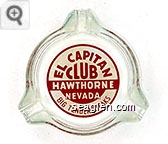 El Capitan Club Hawthorne Nevada, Big Tender Steaks - Red on white imprint Glass Ashtray