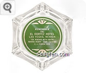 Remember the El Cortez Hotel. Las Vegas, Nevada, 125 Rooms with Bath, Dining Room - Bar - Casino, C.J. O'Brien, MGR. - White on green imprint Glass Ashtray