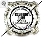 Your Hosts Carter & Bob, Esquire Club, Gaming Entertainment, On Hwy. 50, Fallon, Nev. - Black imprint Glass Ashtray