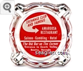 Exchange Club and Famous Amargosa Restaurant, Saloon - Gambling - Hotel, The Old Bar on The Corner, Entrance  to Death Valley, Beatty, Nevada - Red and white imprint Glass Ashtray
