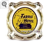 There's always action at the Farris Hotel, Casino, Lounge, Entertainment, Winnemucca, Nevada - Blue on yellow imprint Glass Ashtray