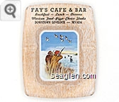 Fay's Cafe & Bar, Breakfast - Lunch - Dinners, Mexican Food - Pizza - Choice Steaks, Downtown Lovelock - Nevada - Black imprint Metal Ashtray