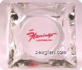 The Flamingo, Las Vegas, Nev. - Red imprint Glass Ashtray