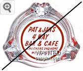Pat & Jan's 4 Way Bar & Cafe, Truckers 2nd Home, Wells, Nev. - Red on white imprint Glass Ashtray