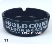 Gold Coin Saloon & Casino, Central City, Colorado - White imprint Glass Ashtray
