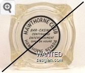Hawthorne Club, Bar - Casino, Continuous Entertainment, Open 24 Hours, Hawthorne, Nevada - Black on white imprint Glass Ashtray