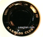 Harolds Club, 50 Years, 1935-1985 - Gold imprint Glass Ashtray