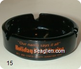 ''Our name says it all'', Holiday Hotel / Casino, Mill and Center Streets Downtown Reno - Orange imprint Glass Ashtray