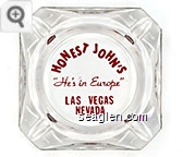 Honest John's, ''He's in Europe'', Las Vegas, Nevada - Red imprint Glass Ashtray