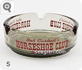 Bob Cashell's Horseshoe Club, Reno, Nevada - Red imprint Glass Ashtray
