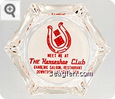 Meet Me At The Horseshoe Club, Gambling Saloon, Restaurant, Downtown Las Vegas, Nev. - Red on white imprint Glass Ashtray