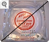 Hyde Park Liquor Store and Beer Bar, 4347 W. Charleston, Las Vegas, Nev., Wines - Liquors - Beer - Red imprint Glass Ashtray