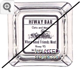 Hiway Bar, Cleto and Marie, Where Good Friends Meet, Hiway 95, McDermitt, Nev. - Black imprint Glass Ashtray