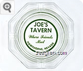 Joe's Tavern, Where Friends Meet, Hawthorne, Nevada - Green imprint Glass Ashtray