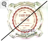 We Never Close - Gaming - Cocktails - Fine Food, Lyon Bar and Casino, Your Host Phil and Wynn, Where Friends Meet, Yerington, Nevada - Red on white imprint Glass Ashtray