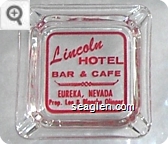 Lincoln Hotel Bar & Cafe, Eureka, Nevada, Prop. Lee & Blanche Olinger - Red imprint Glass Ashtray