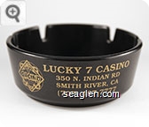 Lucky 7 Casino, 350 N. Indian Rd, Smith River, CA, (707) 487-7777 - Gold imprint Plastic Ashtray