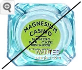 Magnesium Casino, Gaming - Bar - Cafe, Open 24 Hours, Pittman, Nevada - Black on yellow imprint Glass Ashtray