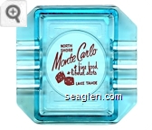 North Shore Monte Carlo, fine food - liberal slots, Lake Tahoe - Red on white imprint Glass Ashtray