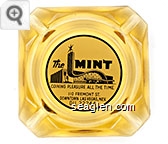 The MINT Coining Pleasure all the Time, 110 Fremont St., Downtown Las Vegas, Nev. DU. 22244 - Black on white imprint Glass Ashtray