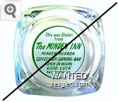 This was Stolen from The Minden Inn, Minden, Nevada, Coffeeshop - Gaming - Bar, Open 24 Hours, Good Luck, The Oswalds - Green on white imprint Glass Ashtray