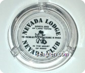 Nevada Lodge, North End of Lake Tahoe, The Friendliest Casinos in Nevada, In The Heart of Reno, Nevada Club - Black imprint Glass Ashtray