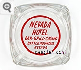 Nevada Hotel, Bar-Grill-Casino, Battle Mountain, Nevada - Red on white imprint Glass Ashtray