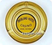 Overland Hotel Casino, Reno, Nevada - Brown on yellow imprint Glass Ashtray