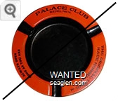 Palace Club, Reno, Nev., The Original Home of Race Horse Keno, Always Open, Come As You Are - Black imprint Metal Ashtray