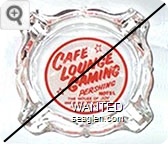 Cafe Lounge Gaming, Pershing Hotel, The House of Joy, One Block off Hiway 40, Lovelock, Nevada - Red on white imprint Glass Ashtray