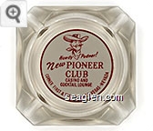 Howdy Podner! New Pioneer Club, Casino and Cocktail Lounge, Corner First & Fremont - Las Vegas - Nevada - Red on white imprint Glass Ashtray