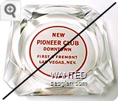 New Pioneer Club, Downtown, First & Fremont, Las Vegas, Nev. - Red on white imprint Glass Ashtray