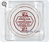 Meet me at the Pioneer Club and Cocktail Lounge, First and Fremont Sts., Las Vegas, Nev. - Red on white imprint Glass Ashtray