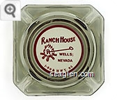 Ranch House, Wells; Nevada, 1-80 & HWY. 93 - Red imprint Glass Ashtray